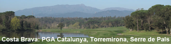Costa Brava Costa Brava: PGA Catalunya, Torremirona, Serre de Pals